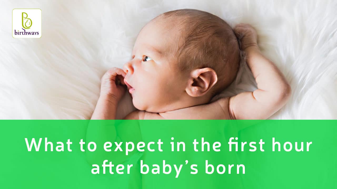 What to expect in the first hour after baby's born, from Birthways in Chicago