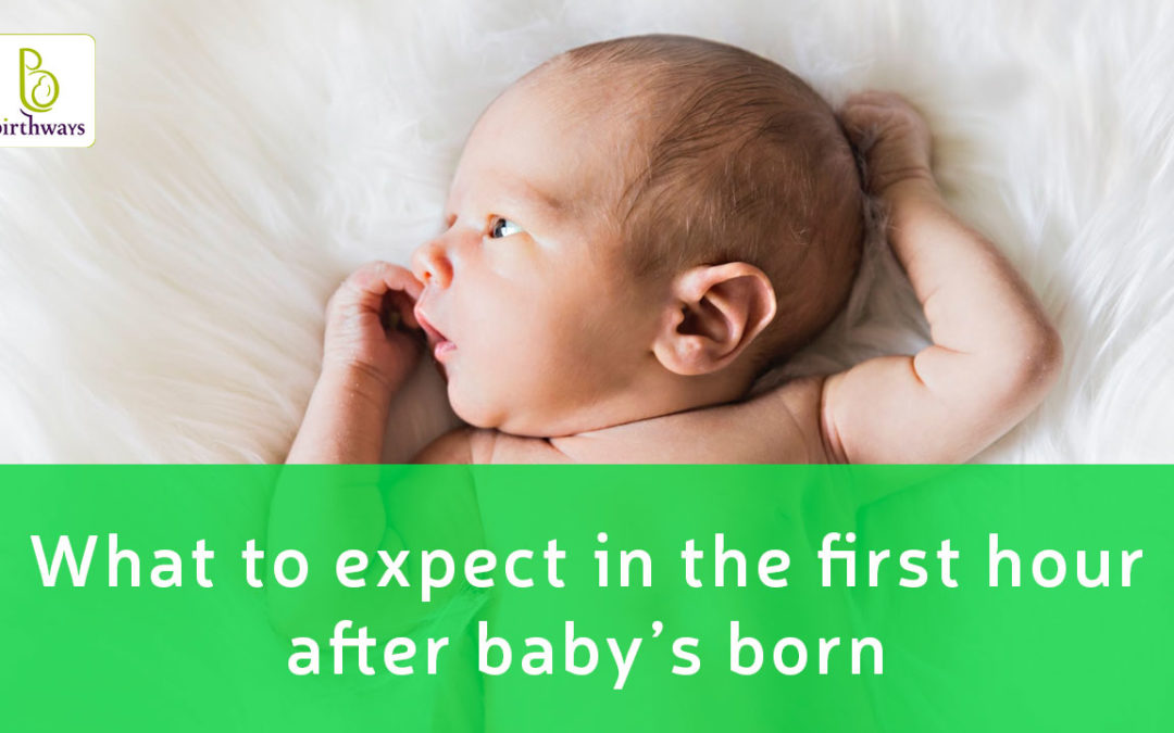 What to Expect in the First Hour After Having a Baby